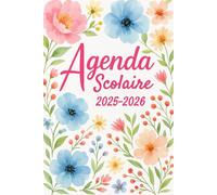 Agenda Scolaire 2025-2026 Fleurs: Planificateur et Organisateur Mensuel et Semainier Complet de Août à Juillet - pour Garçons et Filles