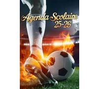 Agenda Scolaire 2025 / 2026 Football: Organiseur Semainier | D'août 2025 à juillet 2026 | Pour Garçons et Filles de Primaire | Collège, et Lycée | Format A5 | L'édition française.