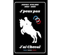 AGENDA SCOLAIRE 2025 2026 - J’PEUX PAS J’AI CHEVAL: Calendrier journalier 2025 2026 | 1 jour par page | planificateur pour élève, élémentaire, collégien, lycée et étudiant | Couverture Sport