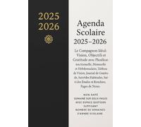 Agenda Scolaire 2025-2026 - L’Outil Idéal pour Étudier et Grandir : Vision, Objectifs, Gratitude et Motivation avec Planification Complète, Journal de ... Résultats et Espace de Notes Personnalisées
