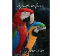 AGENDA SCOLAIRE 2025-2026 PERROQUET: Pour les amoureux des oiseaux| 219 pages : 2 jours par page avec citations motivantes