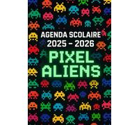 Agenda Scolaire 2025 - 2026: Une page par jour pour une organisation fun et efficace, idéal pour le collège et le lycée - version Pixel aliens