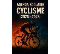 Agenda Scolaire 2025 - 2026: Une page par jour pour une organisation fun et efficace, idéal pour le collège et le lycée - version Cyclisme