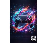 Agenda Scolaire 2026 2027 gamer: Soyez le maître incontesté de votre temps, atteignez vos objectifs académiques avec aisance grâce à notre Planificateur Journalier au format A5