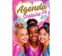 Agenda Scolaire 2026 2027 Gymnaste - Atteins tes objectifs avec élégance et Réussis ton année en Beauté !: Calendrier - Planificateur Jour par Jour - Emploi du Temps à Personnaliser