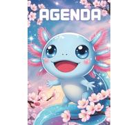 Agenda Scolaire 2026-2027 Kawaii: Design Axolotl Mignon, Planificateur Journalier A5 1 Jour par Page, Septembre 2026 - Juillet 2027, Pour Filles et Garçons, Primaire, Collège, Lycée.