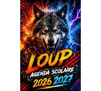 Agenda Scolaire 2026-2027 loup: Soyez le maître incontesté de votre temps, atteignez vos objectifs académiques avec aisance grâce à notre Planificateur Journalier au format A5