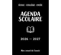 Agenda Scolaire 2026-2027: Planificateur Journalier et Hebdomadaire pour Collège, Lycée et Études Supérieures - Emploi du Temps, Suivi des Notes, ... Objectifs et Organisation Quotidienne
