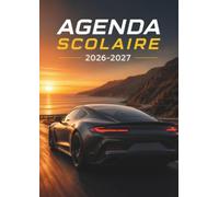 Agenda Scolaire 2026-2027 Voiture Sport & Performance: Journalier 1 Jour par Page | Format 12 x 17 cm | Primaire, Collège & Lycée | Passion ... Emploi du Temps, Objectifs & Organisation