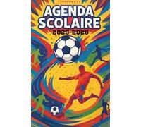 Agenda Scolaire Football | 2025-2026: Organisateur Journalier Primaire / Collège / Lycée / Université | 281 PAGES | Organiser et Réussir votre nouvelle année scolaire !