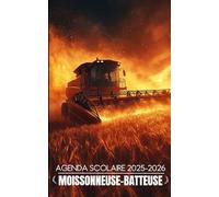 Agenda Scolaire Moissonneuse 2025-2026: Planificateur journalier 1 page par jour - Organisation des devoirs et tâches - Pour élèves du primaire, ... Garçons et filles fans de machines agricoles