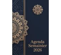 Agenda semainier 2026: Planificateur Semainier et Mensuel | Semaine sur Double Page avec Horaire | 12 mois | Calendrier Mensuel en Début de Chaque Mois | Format A5 | Français.