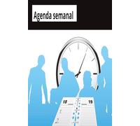 Agenda semanal: Organiza tu semana y toma el control de tu tiempo