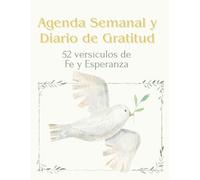 Agenda semanal y diario de gratitud: Guía espiritual para 52 semanas de fe, esperanza y gratitud