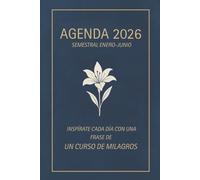 Agenda Semestral 2026 con Frases de Inspiración Espiritual: Guía diaria de reflexión y gratitud con frases literales de Un Curso de Milagros