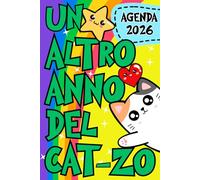 Agenda Settimanale 2026 - UN ALTRO ANNO DEL CAT-ZO: Planner settimanale e mensile formato A5 da12 mesi con gatti per nulla motivazionali
