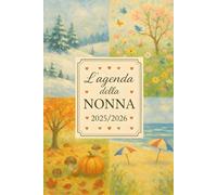 Agenda settimanale nonna 2025-2026: Planner familiare con calendario annuale, sezione salute, ricette e spazio per ricorrenze e foto