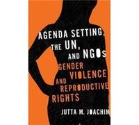 Agenda Setting the UN and NGOs by Jutta M. Joachim Jutta M. Joachim (Auteur)