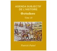 Agenda Subjectif de l'Histoire T.10 Octobre - Patrick Paitel - Bookelis - broché - Agenda