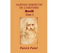 Agenda Subjectif De L'histoire - Tome 4, Avril
