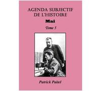 Agenda Subjectif de l'Histoire - TOME 5 : Mai - Patrick Paitel - Bookelis - broché - Essai