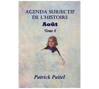 Agenda subjectif de l'Histoire Tome 8 Août Aôut 2014 - Patrick Paitel - Bookelis - broché - Atlas / carte