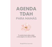 Agenda TDAH Para Mamás: Tu camino hacia calma, orden y más alegría en la vida con TDAH