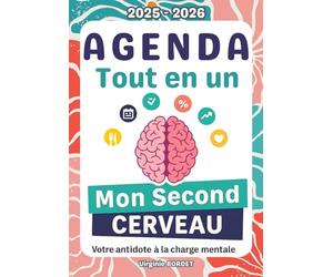 Agenda Tout en Un 2025 2026 - Mon second Cerveau: L'anti charge mentale pour les personnes débordées - TDAH neuro-atypiques