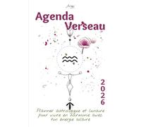 Agenda Verseau 2026 - Planner astrologique et lunaire pour vivre en harmonie avec ton énergie solaire: Un guide bien-être inspiré de ton signe ... ton année 2026 avec clarté et confiance
