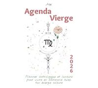 Agenda Vierge 2026 - Planner astrologique et lunaire pour vivre en harmonie avec ton énergie solaire: Un guide bien-être inspiré de ton signe ... ton année 2026 avec clarté et confiance.