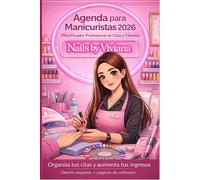 Agenda Vivi Nails 2026: Planificador Profesional para Manicuristas | Control de Citas, Clientes y Finanzas | en tu Negocio de uñas: Clientes finanzas organizacion y exito