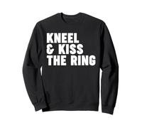 Agenouillez-Vous et embrassez l'anneau Sweatshirt