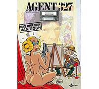 Agent 327 Band 18. Das Ohr Von Van Gogh