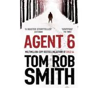 Agent 6 by Tom Rob Smith