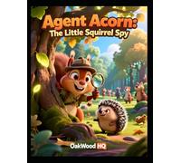 Agent Acorn: The Little Squirrel Spy