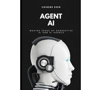 Agent AI: Making Sense of Generative AI and AI Agents: A clear, simple guide for understanding Generative AI & AI Agents