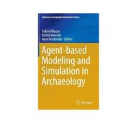 Agent-Based Modeling And Simulation In Archaeology