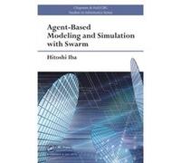 Agent-Based Modeling And Simulation With Swarm (Chapman & Hall/Crc Studies In Informatics Series) (Hardcover) Hitoshi University Of Tokyo Iba, Japan (Auteur)
