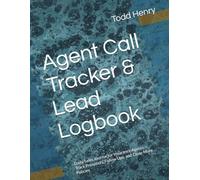 Agent Call Tracker & Lead Logbook: Daily Sales Journal for Insurance Agents - Track Prospects, Follow Ups, and Close More Policies
