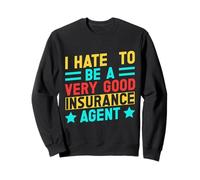 Agent D'assurance Be A Very Good Courtier D'assurance Drôle Sweatshirt