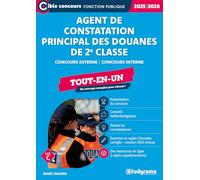 Agent de constatation principal des douanes de 2e classe - Tout-en-un (Catégorie C - Concours 2025-2026): Concours externe - Concours interne - Un ouvrage complet pour réussir !
