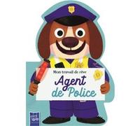 Agent de police - Mon travail de rêve