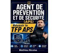 Agent de prévention et de sécurité (APS) réussir le TFP APS: Cours complet · Fiches de révision · Notions clés · Questions-réponses