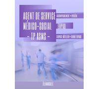 Agent de service médico-social - TP ASMS: Le guide pratique de la formation du métier et de la préparation à l'examen: RNCP41365, CCP, bionettoyage, ... accompagnement du résident et certification
