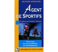 Agent de sportifs Pleins feux sur une profession en développement - Delphine Verheyden - Puits Fleuri - broché - Guide