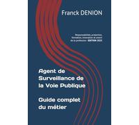 Agent de Surveillance de la Voie Publique - Guide complet du métier: Responsabilités, protection, formation, innovation et avenir de la profession