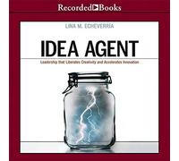 Agent d'idées : Un Leadership Qui libère la créativité et accélère l'innovation [Import]
