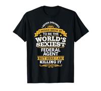 Agent fédéral Idea L'agent fédéral le plus sexy au monde T-Shirt