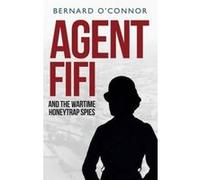 Agent Fifi and the Wartime Honeytrap Spies - [Version Originale] Inconnu (Auteur)
