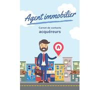 Agent immobilier - Carnet de contacts (acquéreurs): Carnet immo professionnel et pratique pour gérer son portefeuille client (100 fiches clients acheteurs)